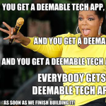 You Get A Deemable Tech App And You Get a Deemable Tech App. Everyone Gets A Deemable Tech App!!